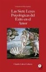 Claudio Gálvez Cabrera - Las siete leyes psicológicas del éxito en el amor
