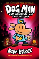 Dav Pilkey - Dog Man - Eine Geschichte von zwei Kätzchen