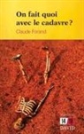 Claude Forand, Forand- - On fait quoi avec le cadavre?