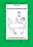 Holger Meyer - Einmal gute Erziehung, bitte!