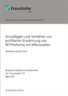 Matthias Harald Graf, Pfinztal Fraunhofer ICT - Grundlagen und Verfahren zur profilierten Erwärmung von PET-Preforms mit Mikrowellen