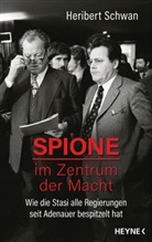 Heribert Schwan - Spione im Zentrum der Macht
