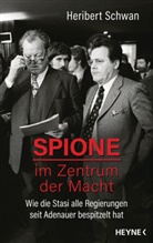 Heribert Schwan - Spione im Zentrum der Macht