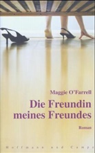 Maggie O'Farrell - Die Freundin meines Freundes
