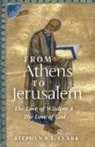 Stephen R. L. Clark - From Athens to Jerusalem