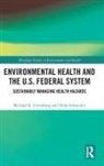 Michael Greenberg, Michael R Greenberg, Michael R Schneider Greenberg, Michael R. Greenberg, Dona Schneider, Dona (Edward J. Bloustein School of Pla Schneider... - Environmental Health and the U.s. Federal System