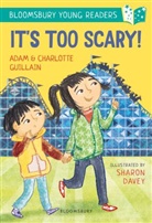 Adam Guillain, Adam Guillain Guillain, Charlotte Guillain, Guillain Adam, Guillain Charlotte, Sharon Davey - It's Too Scary! A Bloomsbury Young Reader