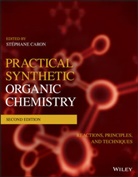 S Caron, Stephane Caron, Stéphane Caron, CARON, Stéphan Caron, Stephane Caron... - Practical Synthetic Organic Chemistry