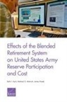 Beth Asch, Beth J Asch, Beth J. Asch, James Hosek, Michael G Mattock, Michael G. Mattock - Effects of the Blended Retirement System on United States Army Reserve Participation and Cost