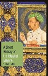 Michael Fisher - A Short History of the Mughal Empire