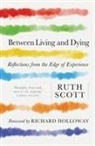 Scott, Ruth Scott - Between Living and Dying