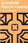 W F Whitmarsh, W. F. H. Whitmarsh - Complete French Course for First                                      Examinations Paper; .