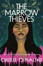 Cherie Dimaline - The Marrow Thieves