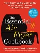 Mark Scarbrough, Bruce Weinstein - The Essential Air Fryer Cookbook