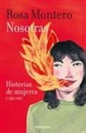 Rosa Montero - Nosotras. Historias de mujeres y algo mas