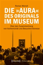 Roman Weindl - Die "Aura" des Originals im Museum
