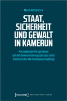 Maria Ketzmerick - Staat, Sicherheit und Gewalt in Kamerun