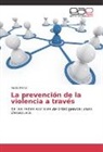 Neelie Pérez - La prevención de la violencia a través