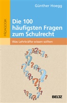 Günther Hoegg - Die 100 häufigsten Fragen zum Schulrecht