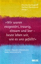Herbert Backmund, Monik Gerlinghoff, Monika Gerlinghoff, Backmund, Backmund, Herbert Backmund... - "Wir waren essgestört, traurig, einsam und leer - heute leben wir, wie es uns gefällt"