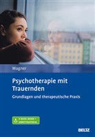 Birgit Wagner - Psychotherapie mit Trauernden, m. 1 Buch, m. 1 E-Book