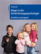 Gerd Mietzel - Wege in die Entwicklungspsychologie - 1: Kindheit und Jugend