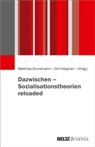 T Alkemeyer, Thomas Alkemeyer, Matthia Grundmann, Matthias Grundmann, Grit HÃ¶ppner, Höppner... - Dazwischen - Sozialisationstheorien reloaded