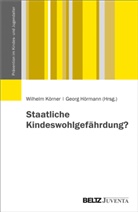 Ullrich Bauer u a, Georg HÃ¶rmann, Hörmann, Geor Hörmann, Georg Hörmann, Wilhelm KÃ¶rner... - Staatliche Kindeswohlgefährdung?