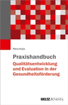 Petra Kolip - Praxishandbuch Qualitätsentwicklung und Evaluation in der Gesundheitsförderung