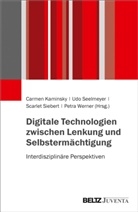 Carmen Kaminsky, Scarlet Schaffrath, Scarlet Schaffrath u a, Ud Seelmeyer, Udo Seelmeyer, Scarl Siebert... - Digitale Technologien zwischen Lenkung und Selbstermächtigung