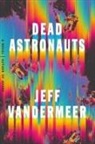Jeff VanderMeer - Dead Astronauts