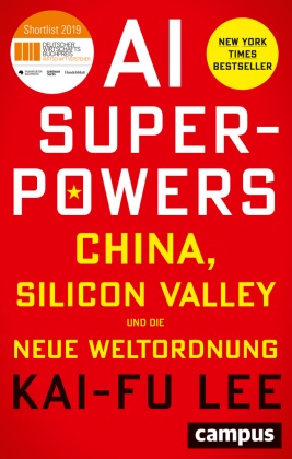 Kai-Fu Lee, Jan W. Haas - AI Super-Powers - China, Silicon Valley und die neue Weltordnung