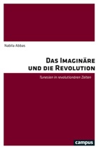 Nabila Abbas - Das Imaginäre und die Revolution