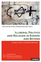 Fabio Balozonar, Ives Bizeul, Torkel Brekke, Anja Hennig, Mirjam Weiberg-salzman, Anj Hennig... - Illiberal Politics and Religion in Europe and Beyond