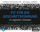 Haral Eichsteller, Harald Eichsteller, Michael Lorenz - Fit für die Geschäftsführung im digitalen Zeitalter