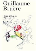 Guillaume Bruère, Kunsthaus Zürich - Guillaume Bruère