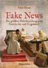 Frank Fabian - Fake News - Die größten Falschmeldungen in Geschichte und Gegenwart. Von der Inquisition bis Donald Trump