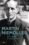 Benjamin Ziemann - Martin Niemöller. Ein Leben in Opposition