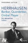 Friederike Sattler - Herrhausen: Banker, Querdenker, Global Player