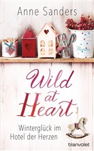 Anne Sanders - Wild at Heart - Winterglück im Hotel der Herzen