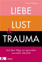 Franz Ruppert - Liebe, Lust und Trauma