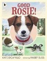 Kate Dicamillo, DiCamillo Kate, Harry Bliss, Bliss Harry - Good Rosie!