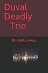 Berdette West - Duval Deadly Trio