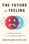 Kaitlin Ugolik Phillips - The Future of Feeling