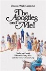 Deacon Wally Calabrese - The Apostles and Me!: Twelve, Well Really Fifteen Ordinary Men, and One Extraordinary Lady Volume 1