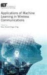 Zhiguo Ding, Zhiguo (Professor Ding, Ruisi He, Ruisi (Professor He - Applications of Machine Learning in Wireless Communications