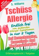 S Williams, S. Williams - Tschüss Heuschnupfen - Endlich frei von quälenden Allergie-Symptomen in nur 5 Tagen