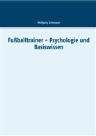 Wolfgang Schnepper - Fußballtrainer - Psychologie und Basiswissen