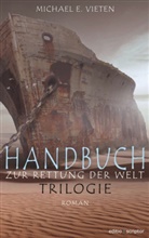 Michael E Vieten, Michael E. Vieten - Handbuch zur Rettung der Welt - Trilogie