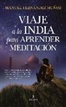 Manuel Fernandez Munoz - Viaje a la India Para Aprender Meditacion